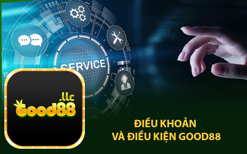 Điều khoản và điều kiện Good88