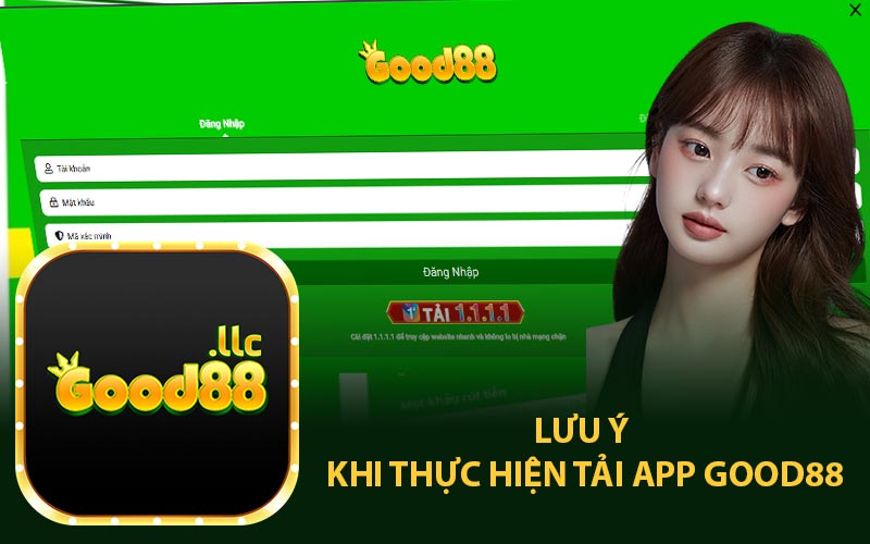 Lưu Ý Khi Thực Hiện Tải App Good88