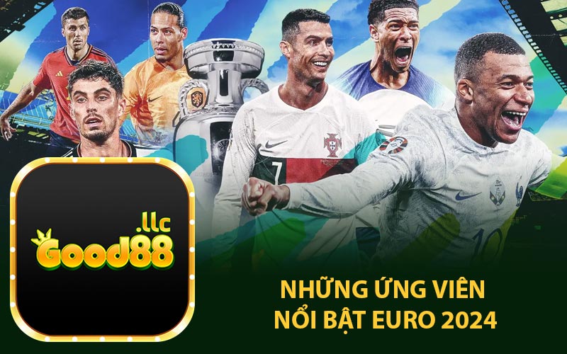 Những Ứng Viên Nổi Bật Euro 2024